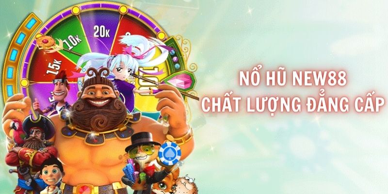 Nhà cái New88 nói không với việc phát hành game kém chất lượng