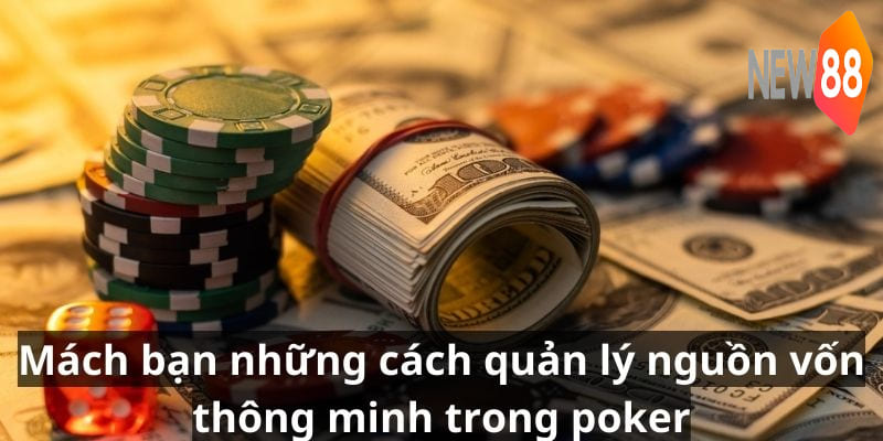 Mách bạn những cách quản lý nguồn vốn thông minh trong poker