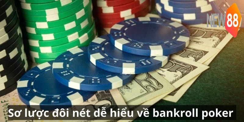 Sơ lược đôi nét dễ hiểu về bankroll poker 